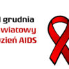 Światowy Dzień AIDS - 1 grudnia