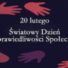 20 luty - Światowy Dzień Sprawiedliwości Społecznej