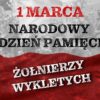 1 marca - Narodowy Dzień Pamięci Żołnierzy Wyklętych